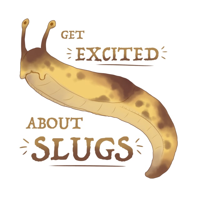 Get Excited about Slugs! by Fuzzycryptid
