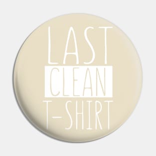 Last Clean T-Shirt Pin