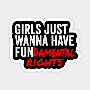 Girls Just Wanna Have Fundamantal Rights Magnet