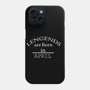 legends are born in april Phone Case