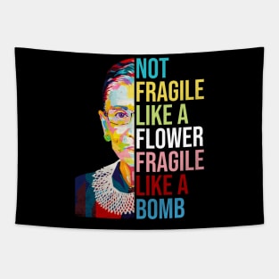 Not Fragile Like A Flower Fragile Like A Bomb Ruth Bader Ginsburg Quote Tapestry