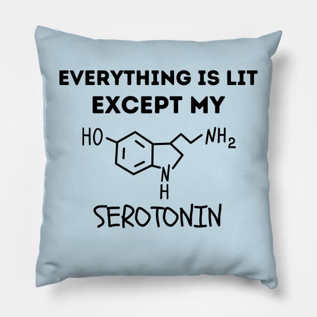 Everything Is Lit Except My Serotonin Pillow by Owlora Studios