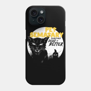 Pet Sematary: Sometimes Dead is Better Phone Case