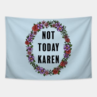 Not Today Karen Tapestry