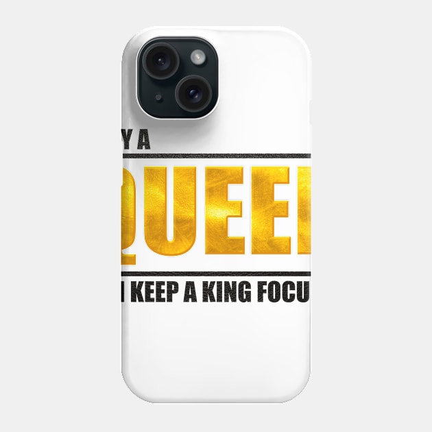 Only a Queen Can Keep a King Focused Phone Case by simplecreatives