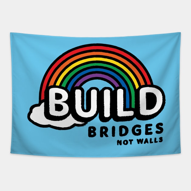 Build Bridges, Not Walls Tapestry by Pride Pocket