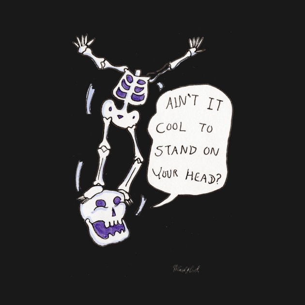 Ain't It Cool to Stand on Your Head? by ConidiArt