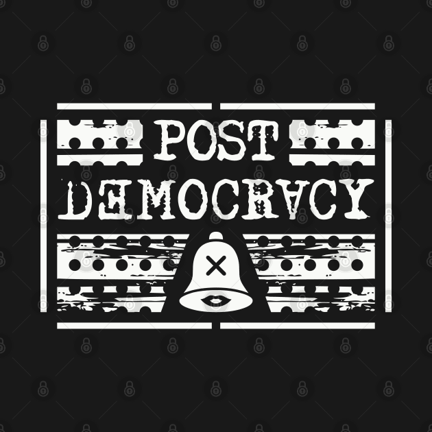 Post Democracy (White) by PEARSTOCK