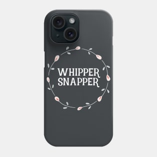 Cute Sayings - Whipper Snapper Phone Case