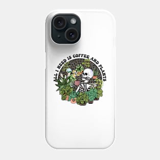 All I Need Is Coffee And Plants, Coffee Addict Plant Lover, Things I Do In My Spare Time Phone Case