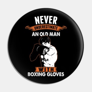 Never Underestimate An Old Man With Boxing Gloves Pin