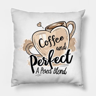 Coffee and Me, A Perfect Blend Pillow