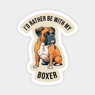 I'd rather be with my Boxer Magnet