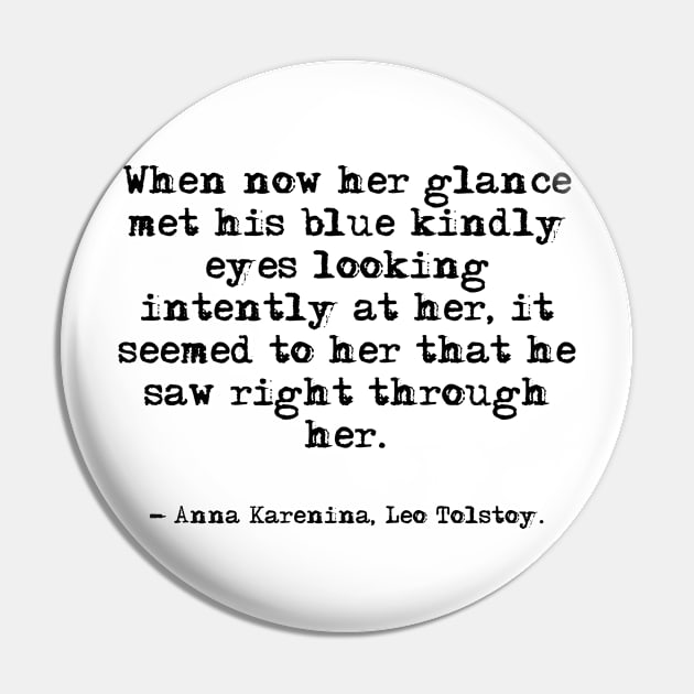 He saw right through her - Anna Karenina, Leo Tolstoy Pin by peggieprints