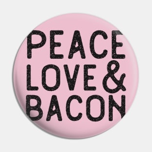 Peace Love Bacon Lovers Pin