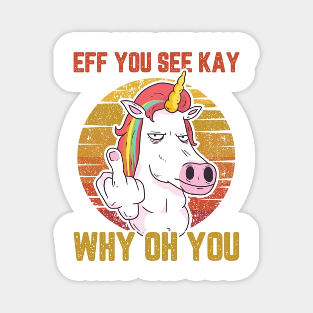 UNICORN EFF YOU SEE KAY WHY ON YOU Magnet by Uwaki