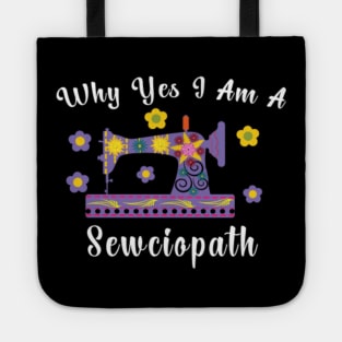 Why Yes I Am A Sewciopath Sewing Machine Tote