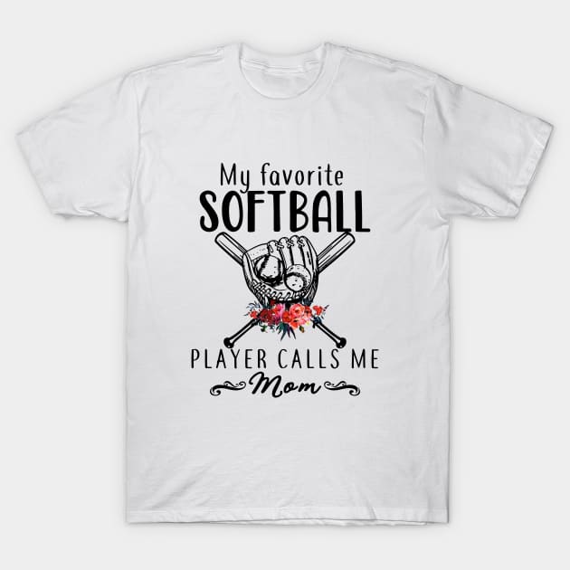 My Favorite Player Calls Me Mom T-Shirt Baseball Softball My Favorite Player Calls Me Mom T-Shirt Baseball Softball
