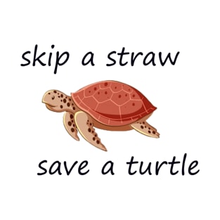 Skip a Straw Save a Turtle T-Shirt