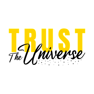 TRUST THE UNIVERSE T-Shirt