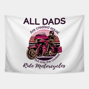 All dads are created equal, but only the coolest, ride motorcycles Tapestry