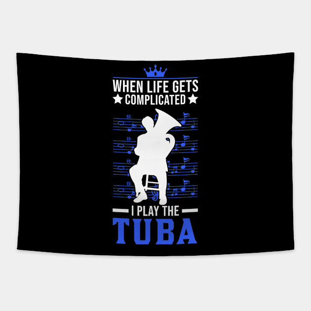 When Life Gets Complicated I Play The Tuba Tapestry by favoriteshirt