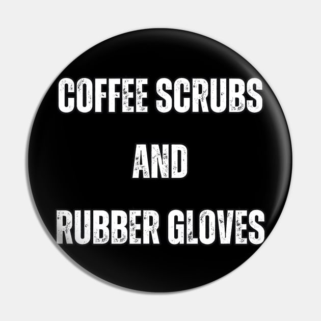 coffee scrubs and rubber gloves Pin by Mary_Momerwids