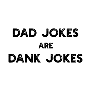 Dad Jokes Are Dank Jokes T-Shirt