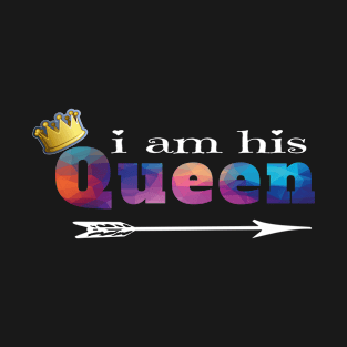 i am his Queen Couples design T-Shirt