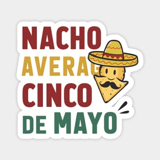 Nacho Average Cinco de mayo Magnet