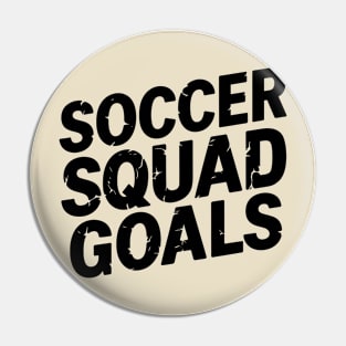 Soccer Squad Goals Pin