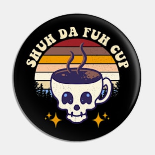 Shuh Da Fuh Cup Pin