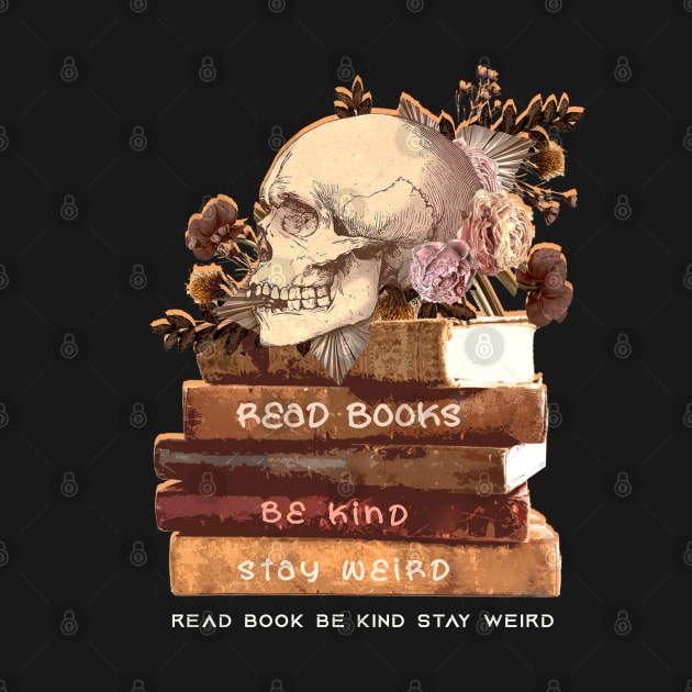 read-books-be-kind-stay-weird by Quincey Abstract Designs