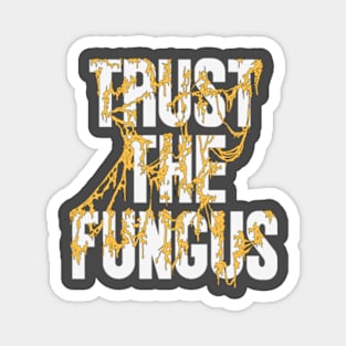 Trust The Fungus (Light Text) Magnet