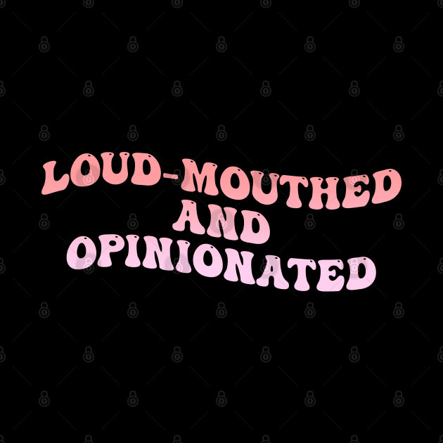 Loud-Mouthed And Opinionated by wolfspiritclan