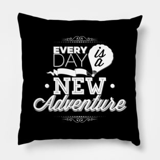 Every day is a new adventure. Perfect Gift for Travelers Pillow