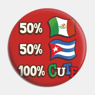 50% Mexican, 50% Cuban, 100% Cute Pin