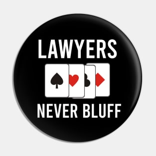 Lawyers never bluff Pin