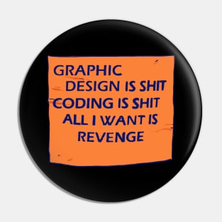 graphic design is shit coding is shit all i want is revenge text quote Pin