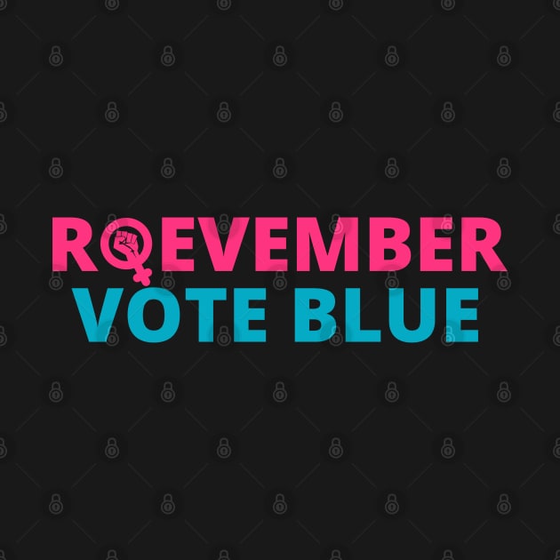 Roevember, Vote Blue ,Pro Choice Women's Rights, Election Day 2022 by yass-art