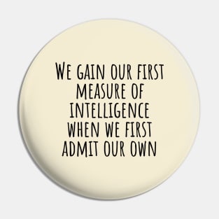 We-gain-our-first-measure-of-intelligence-when-we-first-admit-our-own-ignorance.(Socrates) Pin