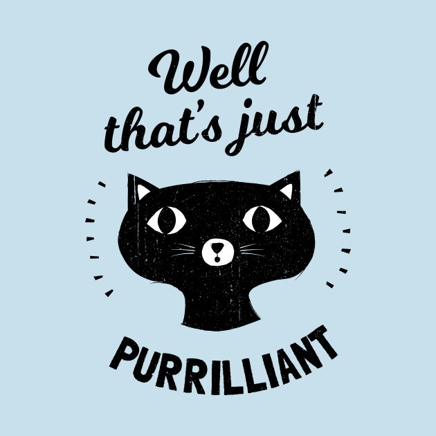 Well That's Just Purrilliant - Cat Pun by propellerhead