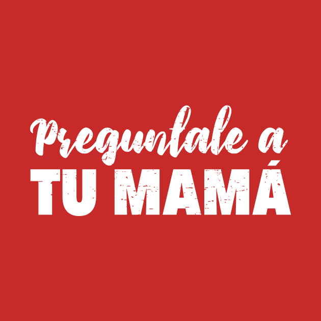 Preguntale a tu mamá - Pídeselo a tu mamá by verde