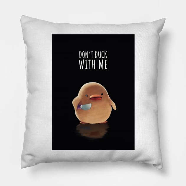 Dont Duck With Me! Pillow by FREAC