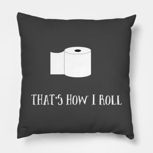 That's How I Roll Toilet Paper Pandemic Pun Pillow