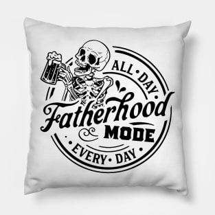Skeleton Fatherhood Mode All Day Every Day Pillow