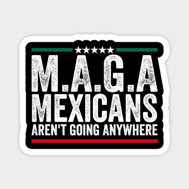 Mexicans Aren't Going Anywhere Mexico Magnet by ArtistTee ⭐⭐⭐⭐⭐