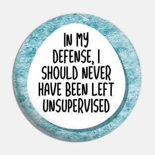 In my defense, I never should have been left unsupervised. Pin