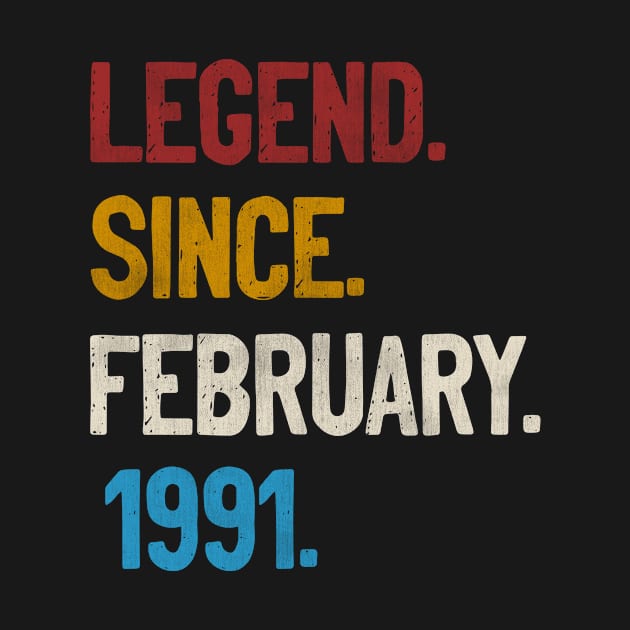 Legend Since February 1991 Tee 30th Birthday Gifts 30 Years Old by calvinglory04