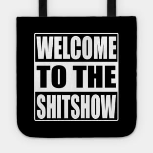 Welcome To the Shit show Tote